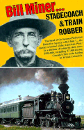 Bill Miner: Stagecoach and Train Robber