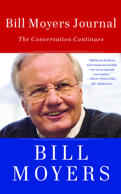 Bill Moyers Journal: The Conversation Continues - Moyers, Bill