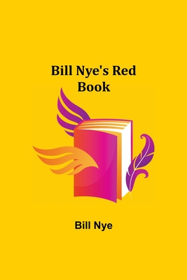 Bill Nye's Red Book - Nye, Bill