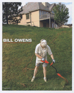 Bill Owens: Photographs - Owens, Bill (Text by), and Homes, A M (Text by), and Zanfi, Claudia (Editor)