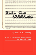 Bill the Coboler: A Tour of Informational Technology Over the Last 40 Years