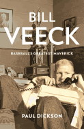 Bill Veeck: Baseball's Greatest Maverick