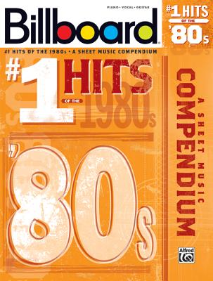 Billboard #1 Hits of the '80s: A Sheet Music Compendium - Alfred Music
