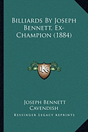 Billiards By Joseph Bennett, Ex-Champion (1884)