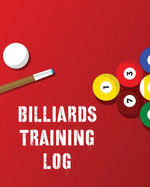 Billiards Training Log: Every Pool Player - Pocket Billiards - Practicing Pool Game - Individual Sports