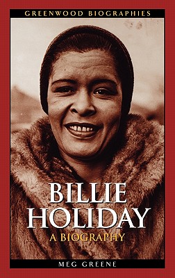 Billie Holiday: A Biography - Greene, Meg