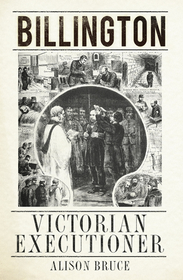 Billington: Victorian Executioner - Bruce, Alison