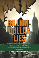 Billion-Dollar Lies: How a Woman Exposed Wall Street: The Explosive Truth Behind ESG Greenwashing and the Whistleblower Who Fought Back