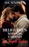 Billionaire's Whispers of Verdonia: Love Beyond Shadows