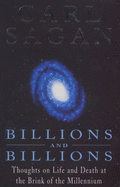 Billions and Billions: Thoughts on Life and Death at the Brink of the Millennium - Sagan, Carl