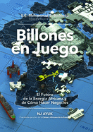 Billones En Juego: El Futuro de la Energ?a Africana Y de C?mo Hacer Negocios/Billions at Play (Spanish Edition)