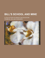 Bill's School and Mine: A Collection of Essays on Education
