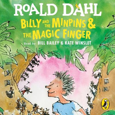 Billy and the Minpins & The Magic Finger - Dahl, Roald, and Blake, Quentin (Illustrator), and Bailey, Bill (Read by)