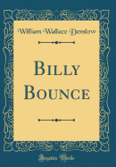 Billy Bounce (Classic Reprint)