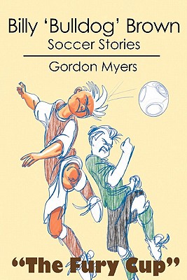 Billy 'Bulldog' Brown: Soccer Stories - Myers, Gordon