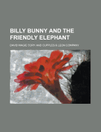 Billy Bunny and the Friendly Elephant - Cory, David Magie