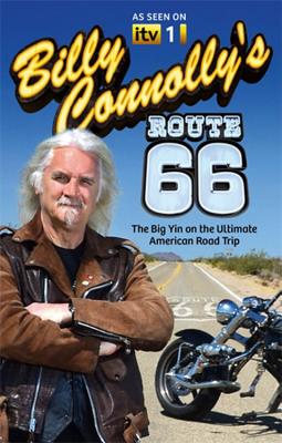 Billy Connolly's Route 66: The Big Yin on the Ultimate American Road Trip - Connolly, Billy