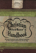 Billy Graham Christian Worker's Handbook: A Topical Guide with Biblical Answers to the Urgent Concerns of Our Day