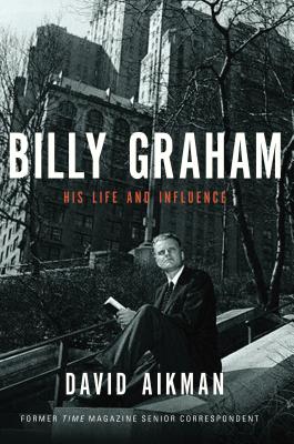 Billy Graham: His Life and Influence - Aikman, David