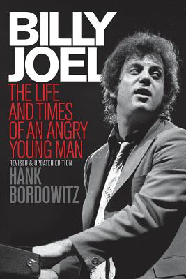 Billy Joel: The Life and Times of an Angry Young Man - Bordowitz, Hank