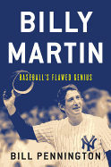 Billy Martin: Baseball's Flawed Genius