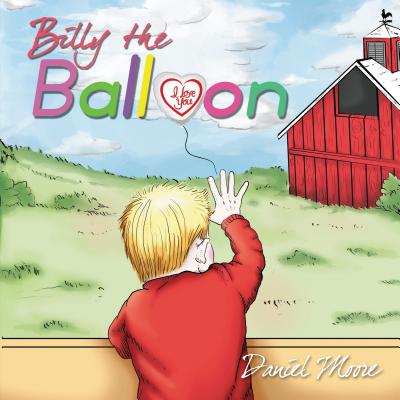 Billy the Balloon - Moore, Daniel