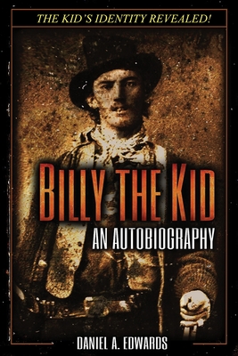 Billy the Kid: An Autobiography - Edwards, Daniel a
