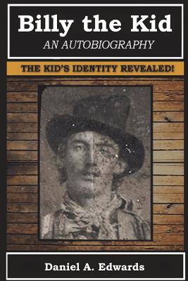 Billy the Kid: An Autobiography - Edwards, Daniel a