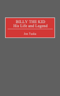 Billy the Kid, his life and legend