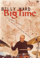Billy Ward: Big Time: The Drummer's Blueprint for Creativity, Time Keeping and Groove