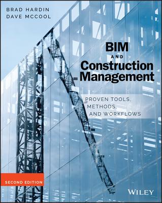 Bim and Construction Management: Proven Tools, Methods, and Workflows - Hardin, Brad, and McCool, Dave