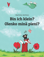 Bin ich klein? Olenko min pieni?: Kinderbuch Deutsch-Finnisch (zweisprachig/bilingual)