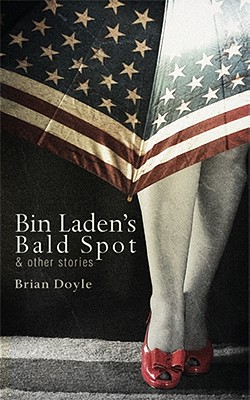 Bin Laden's Bald Spot: & Other Stories: & Other Stories - Doyle, Brian