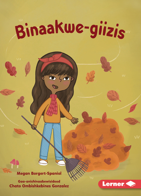 Binaakwe-Giizis (Raking Leaves) - Borgert-Spaniol, Megan