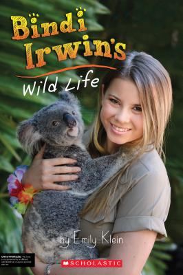 Bindi Irwin's Wild Life - Klein, Emily