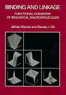 Binding and Linkage: Functional Chemistry of Biological Macromolecules - Wyman, Jeffries, and Gill, Stanley J