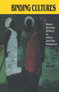Binding Cultures: Black Women Writers in Africa and the Diaspora
