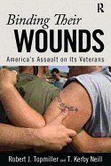 Binding Their Wounds: America's Assault on Its Veterans