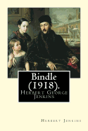 Bindle (1918). By: Herbert Jenkins: Herbert George Jenkins (1876 - 8 June 1923) was a British writer and the owner of the publishing company Herbert Jenkins Ltd, which published many of P. G. Wodehouse's novels.