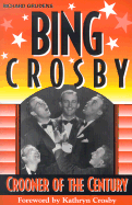 Bing Crosby: Crooner of the Century