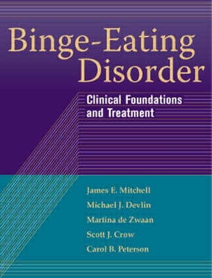 Binge-Eating Disorder: Clinical Foundations and Treatment - Mitchell, James E, MD, and Devlin, Michael J, MD, and de Zwaan, Martina, MD