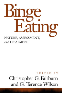 Binge Eating: Nature, Assessment, and Treatment - Fairburn, Christopher G, DM, Frcpsych (Editor), and Wilson, G Terence, PhD (Editor)