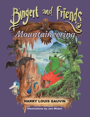 Bingert and Friends: Mountaineering - Gauvin, Harry Louis