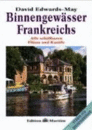 Binnengew?sser Frankreichs. Alle Schiffbaren Fl?sse Und Kan?le (Gebundene Ausgabe) Bretagne Canal Du Midi Charente Cognac Edition Maritim Elsass-Lothringen Frankreich France Trns Segeln Sportbootf?hrerschein Navigation Flie?gew?sser Reisef...