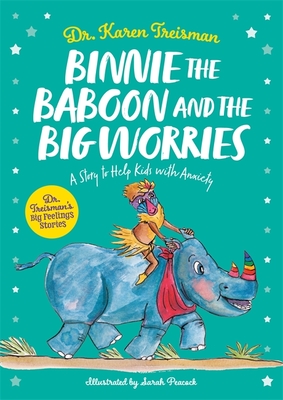 Binnie the Baboon and the Big Worries: A Story to Help Kids with Anxiety - Treisman, Karen, Dr.