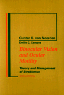 Binocular Vision and Ocular Motility: Theory and Management of Strabismus - Von Noorden, Gunter K, and Campos, Emilio C, MD