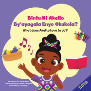 Bintu Ki Akello by'ayagala Enyo Okukola?: What Does Akello Love to Do?