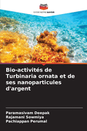 Bio-activit?s de Turbinaria ornata et de ses nanoparticules d'argent