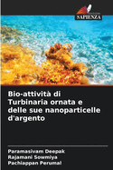 Bio-attivit? di Turbinaria ornata e delle sue nanoparticelle d'argento