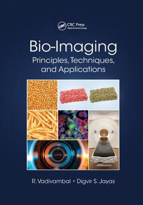 Bio-Imaging: Principles, Techniques, and Applications - Vadivambal, Rajagopal, and Jayas, Digvir S.